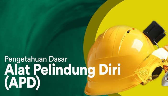 Pengetahuan Dasar Alat Pelindung Diri (APD)