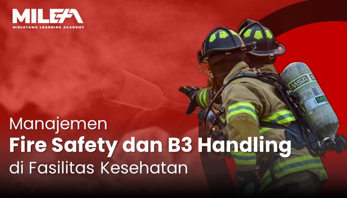 Manajemen Fire Safety dan B3 Handling di Fasilitas Kesehatan